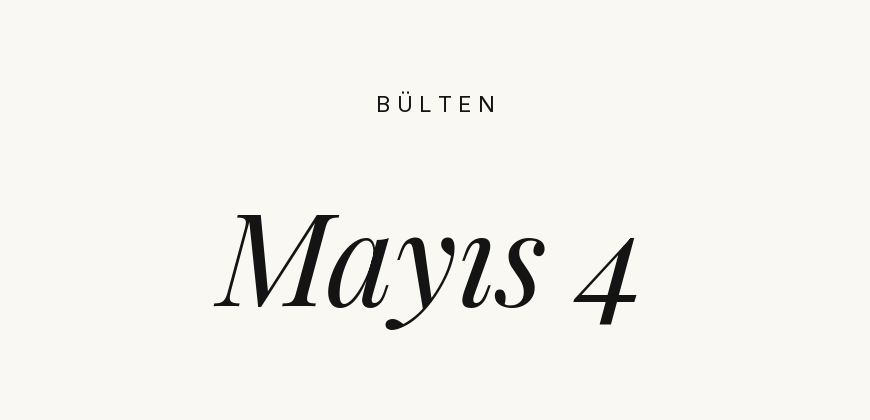 Bülten – Mayıs 4