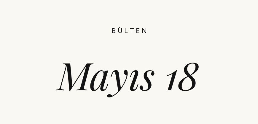 Bülten – Mayıs 18