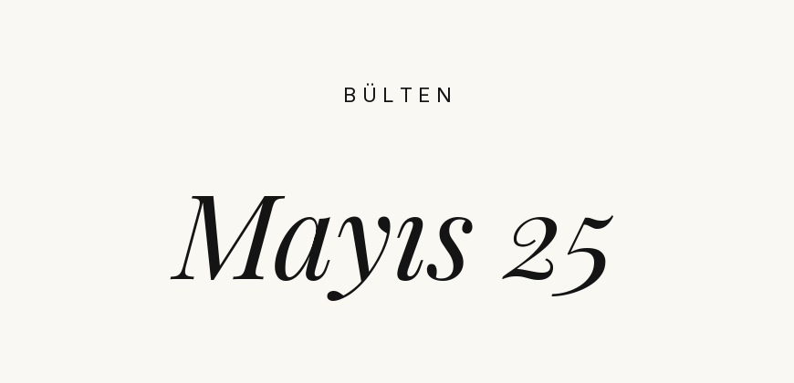 Bülten – Mayıs 25